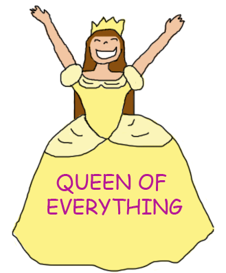 Long haired woman in ball gown with crown labelled Queen of Everything
