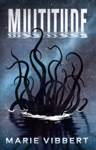a tangle of tentacles rises from a still sea against a backdrop of stars. The word "Multitude" in all caps seems to rise out of water above it. Name Marie Vibbert at the bottom.