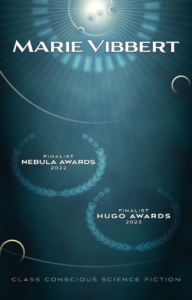A pretty low-key teal background with sun, lens flare, hints of planets, and the words Marie Vibbert in bold
then two geometric laurel wreaths around Finalist Nebula Awards and Finalist Hugo Awards
Class-Conscious Science Fiction written at the bottom.
