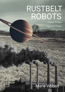 Book cover collage of factory, field, and saturn with title Rustbelt Robots